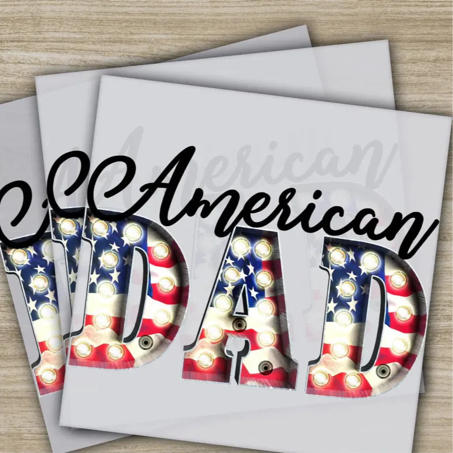4TH Of July, American Dad, Fourth of July, Independence, Ready to Press, Personalized DTF Transfers, Heat Press DTF Transfers