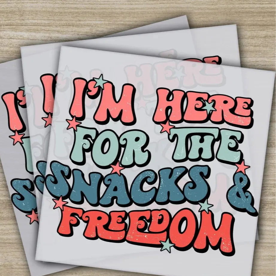 4th of July, I'm Here For The Snacks Freedom, Fourth of July, Ready to Press, Personalized DTF Transfers, Heat Press DTF Transfers