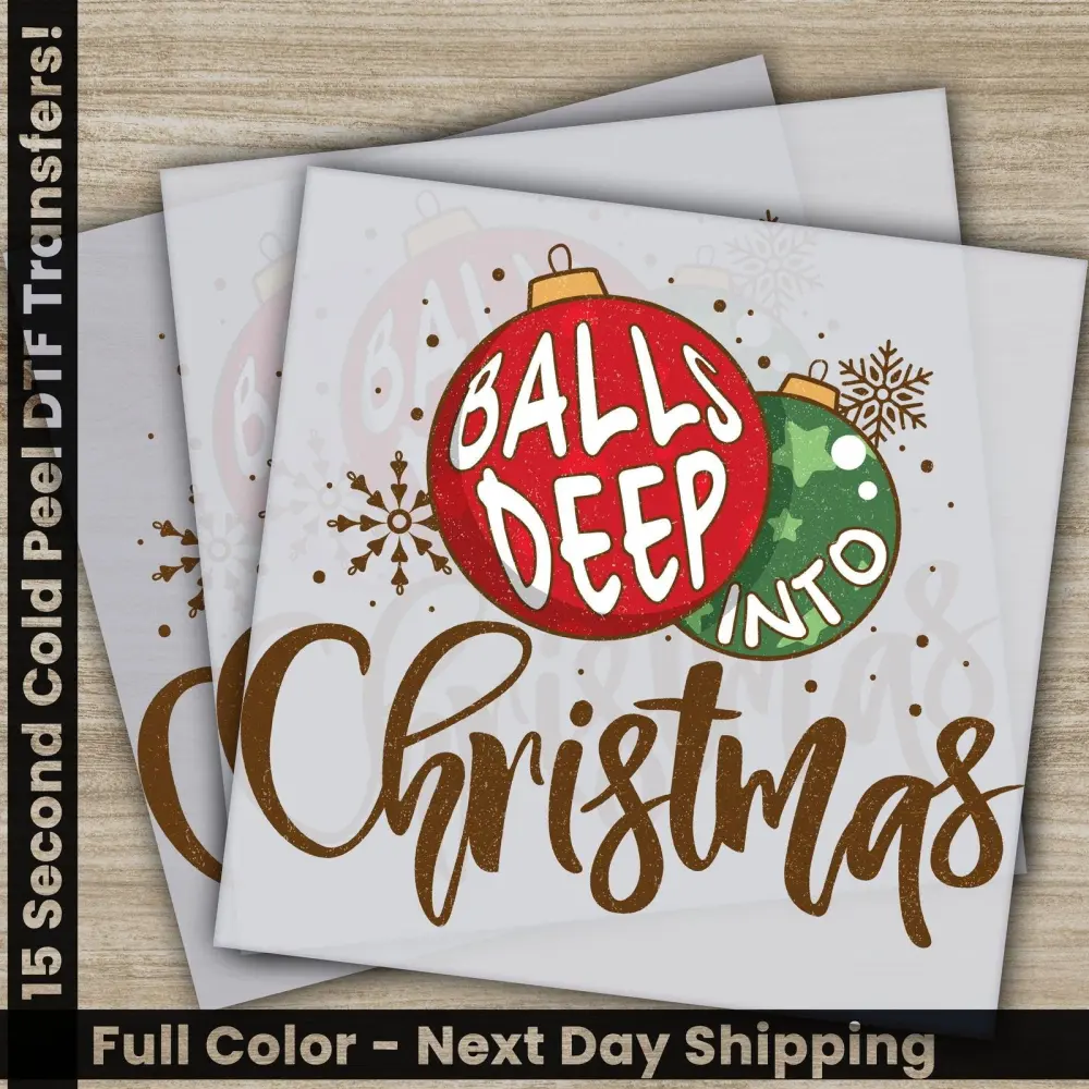 Balls Deep Into Christmas, Christmas DTF Transfers, Ready to Press, Personalized Gift, High Quality, Fast Shipping, Balls Deep Christmas PNG