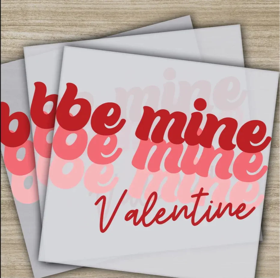 Be Mine Valantine, Ready to Press, Personalized DTF Transfer, Valentine's Day Gift, High Quality, Heat Press DTF Transfers