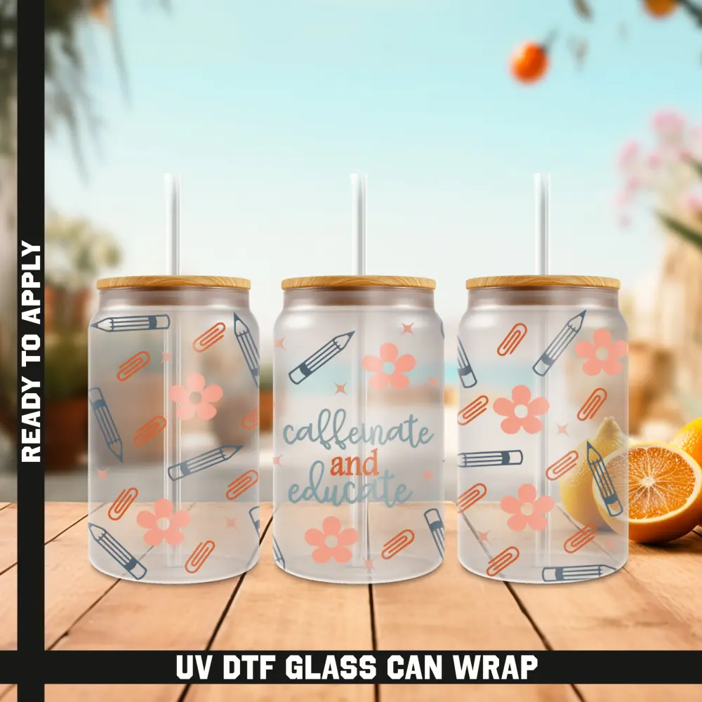 Caffeinate and Educate Ready To Apply UV DTF, 16oz cup Wrap