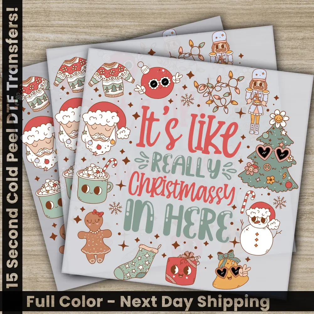 Christmassy In Here DTF Transfers, Ready to Press, Personalized Gifts, Direct to Film, Sublimation Screen Prints,