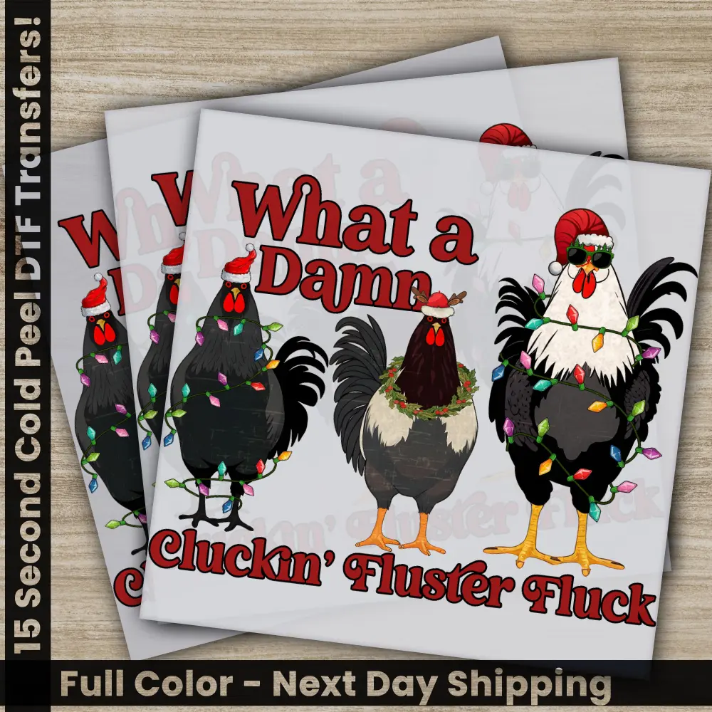 Cluckin' Fluster Fluck, Christmas DTF Transfers, Ready to Press, Personalized Gifts, Direct to Film, Sublimation Screen Prints, Fast Shippin