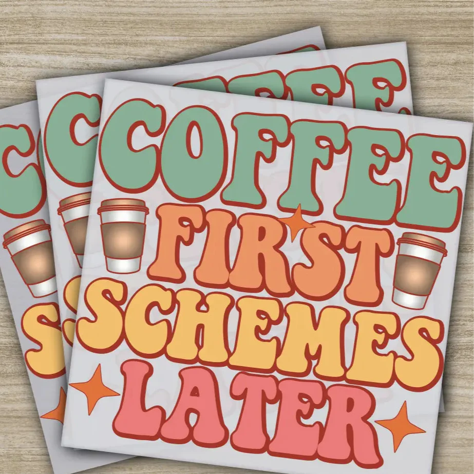 Coffee First Schemes Later, Sarcastic Transfers, Ready to Press, Personalized DTF Transfers, Sarcastic Gifts, Heat Press DTF Transfers