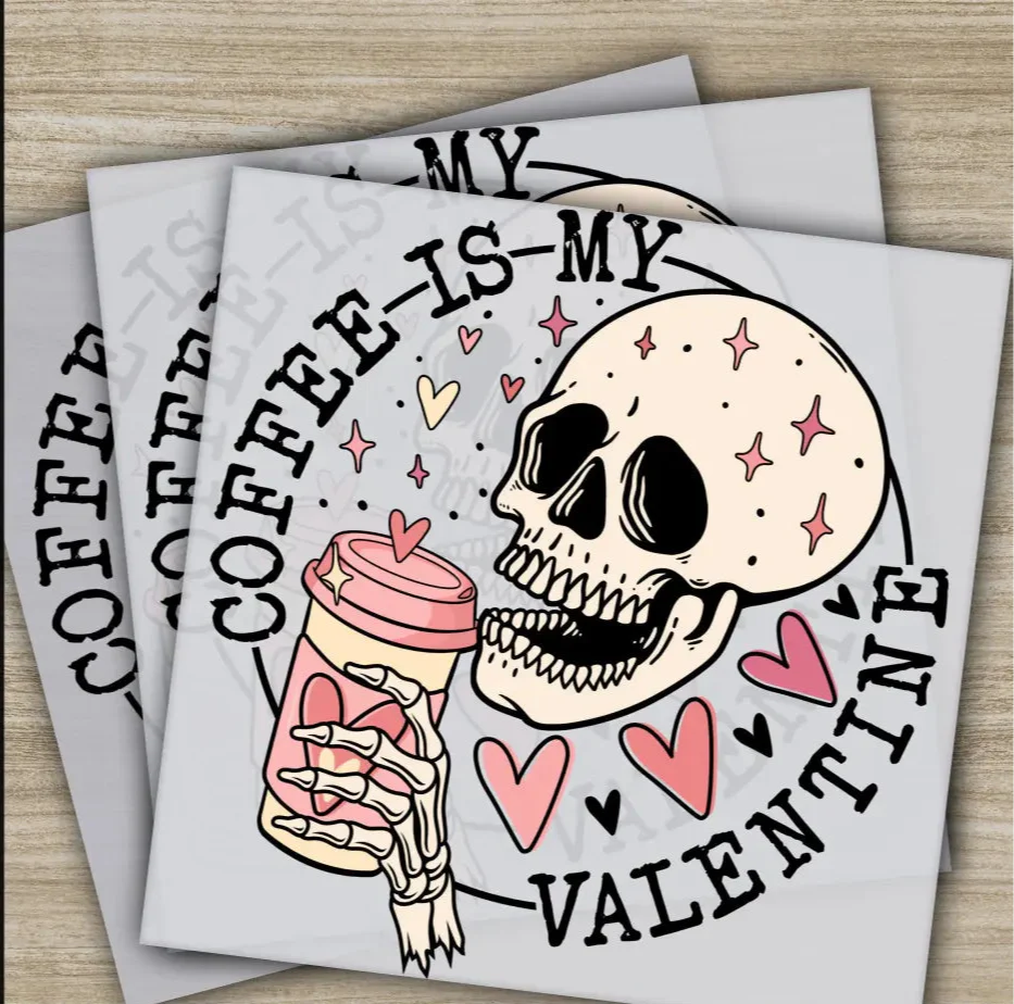 Coffee Is My Valentine, Ready to Press, Personalized DTF Transfer, Valentines Gift, High Quality, Heat Press DTF Transfers