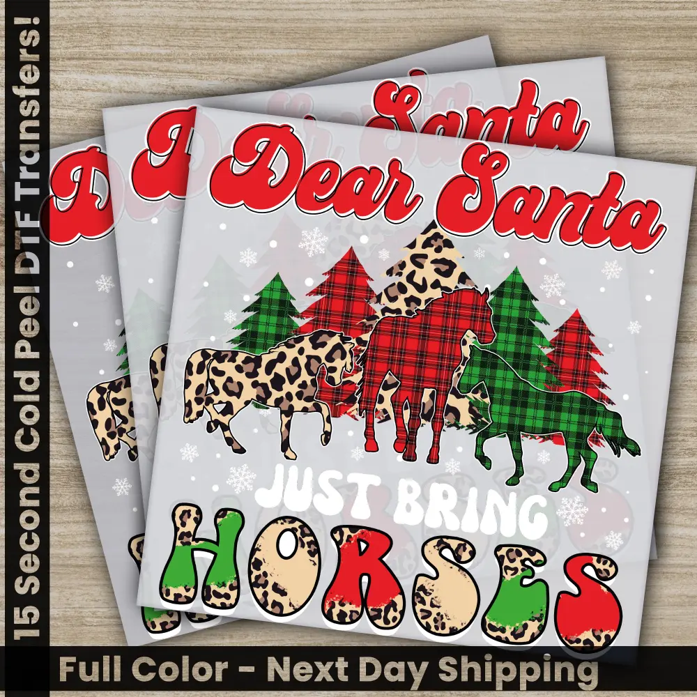 Dear Santa Just Bring Horses, Christmas Vibes, DTF Transfers, Ready to Press, Personalized Gifts, Direct to Film, Sublimation Screen Prints