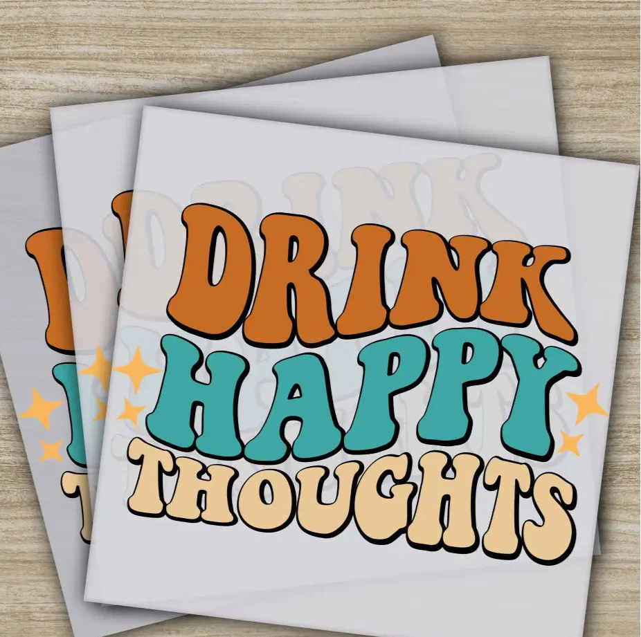 Drink Happy Thoughts, Sarcastic Transfers, Ready to Press, Personalized DTF Transfer, Sarcastic Gifts, High Quality, Heat Press DTF Transfer