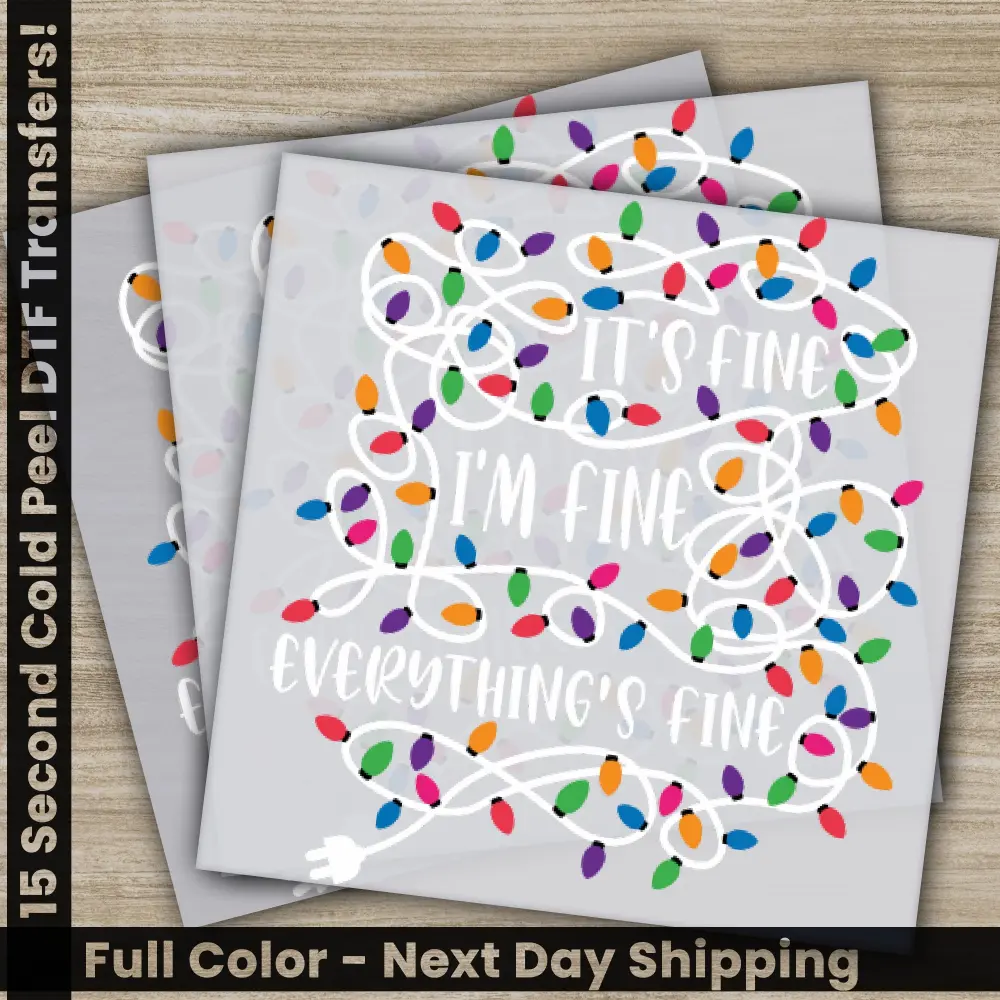 Everything's Fine, Christmas Lights DTF Transfers, Ready to Press, Direct to Film, Sublimation Screen Prints, Personalized Designs