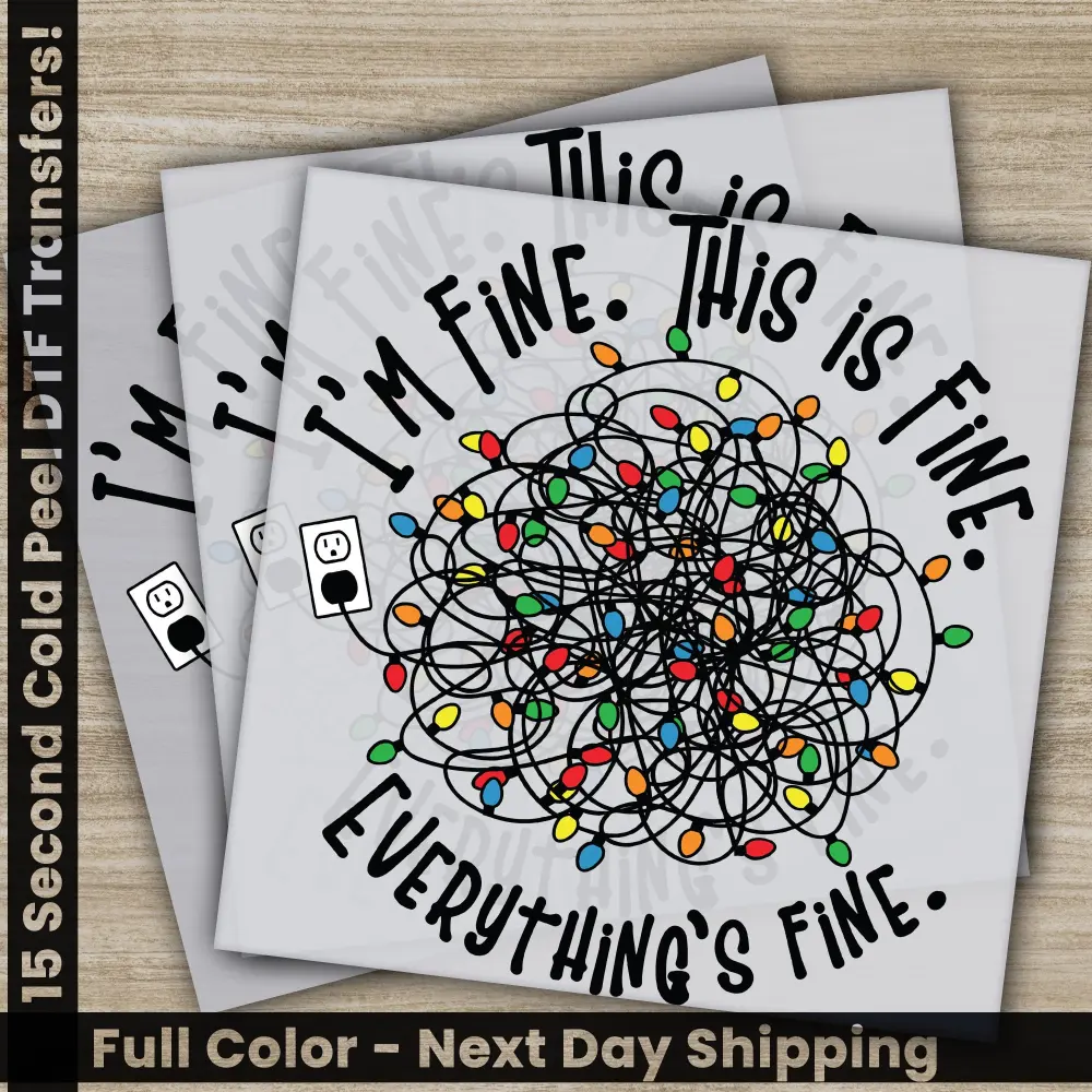 Everyting's Fine, Christmas DTF Transfers, Ready to Press, Personalized Gifts, Direct to Film, Sublimation Screen Prints, Fast Shipping