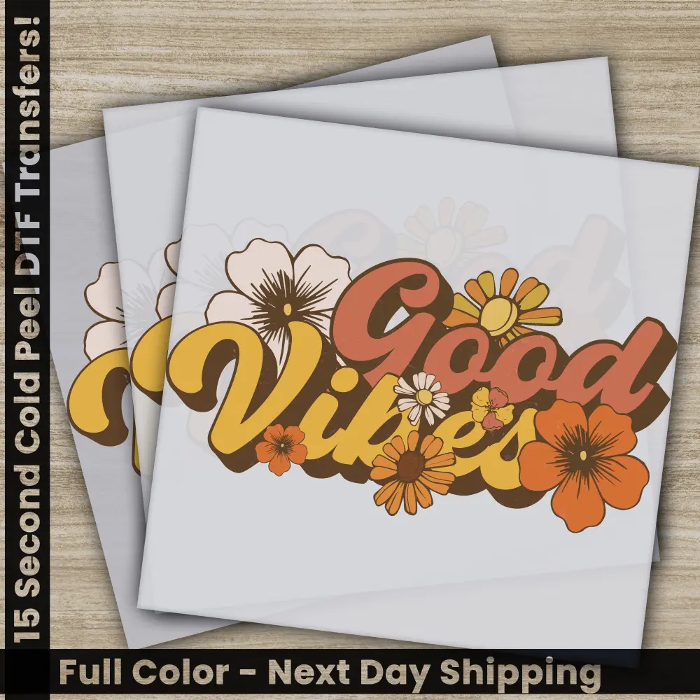 Good Vibes, Ready to Press, Personalized DTF Transfers, Heat Press DTF Transfer