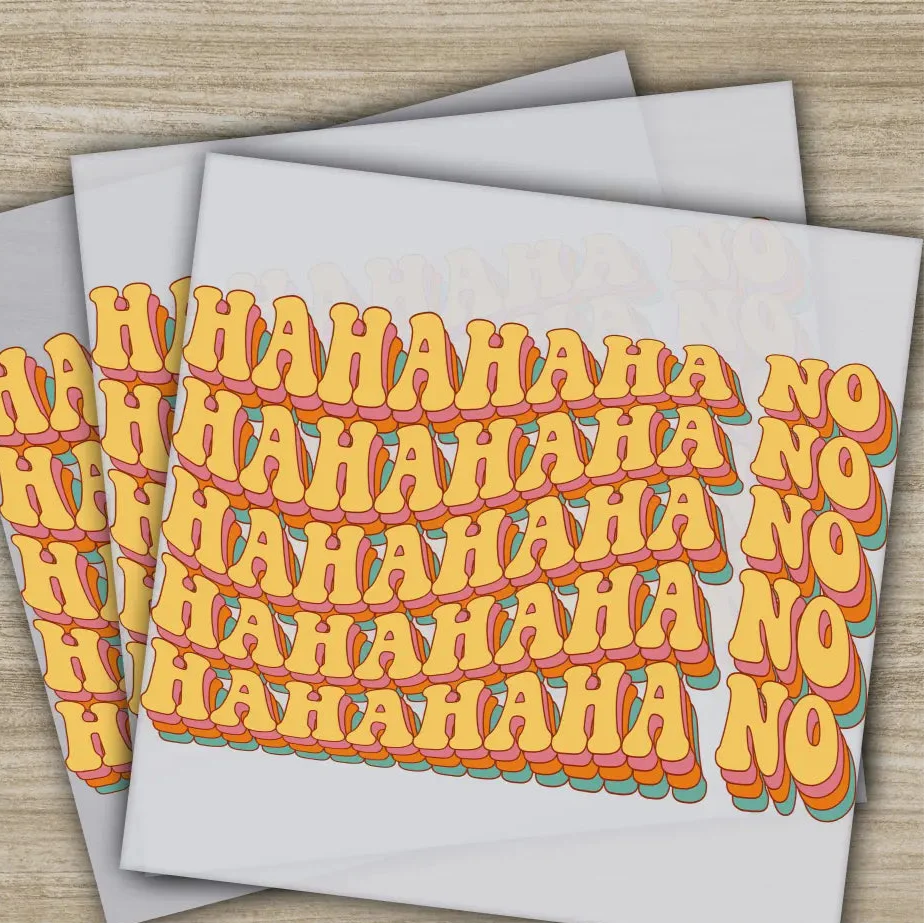 Hahahaha No, Laughter, Sarcastic Transfers, Ready to Press, Personalized DTF Transfer, Sarcastic Gift, High Quality, Heat Press DTF Transfer