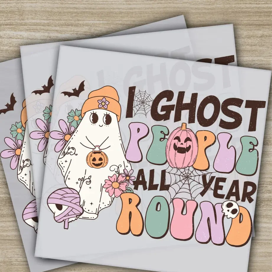 I Ghost People All Year Round, Halloween Transfers, Ready to Press, Personalized DTF Transfers, For Family Gifts, Heat Press DTF Transfers