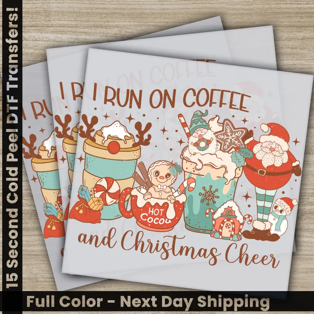 I Run On Coffee And Christmas Cheer DTF Transfers, Ready to Press, Direct to Film, Sublimation Screen Prints, Personalized Designs