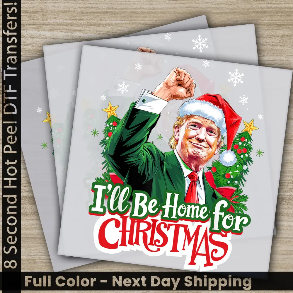 I Wil Be Home For Christmas, Trump President, Trump 2024, Ready to Press, Personalized DTF Transfer, High Quality, Heat Press DTF Transfers