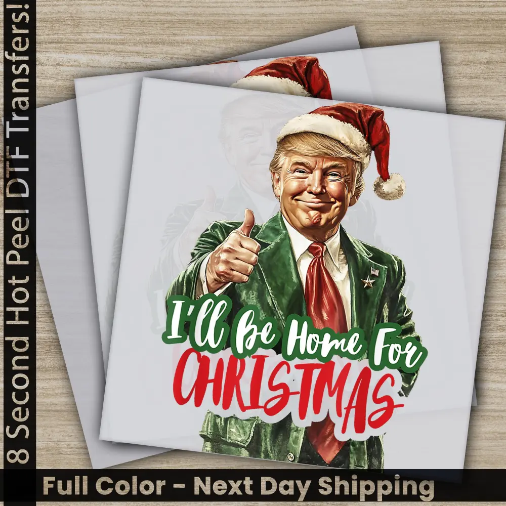 I Wil Be Home For Christmas, Trump President, Trump 2024, Ready to Press, Personalized DTF Transfer, High Quality, Heat Press DTF Transfers