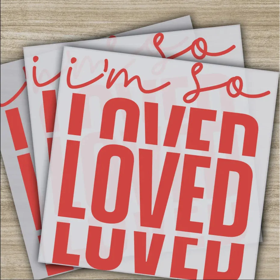 I'm So Loved, Ready to Press, Personalized DTF Transfers, Valentine's Day Gifts, High Quality, Heat Press DTF Transfers