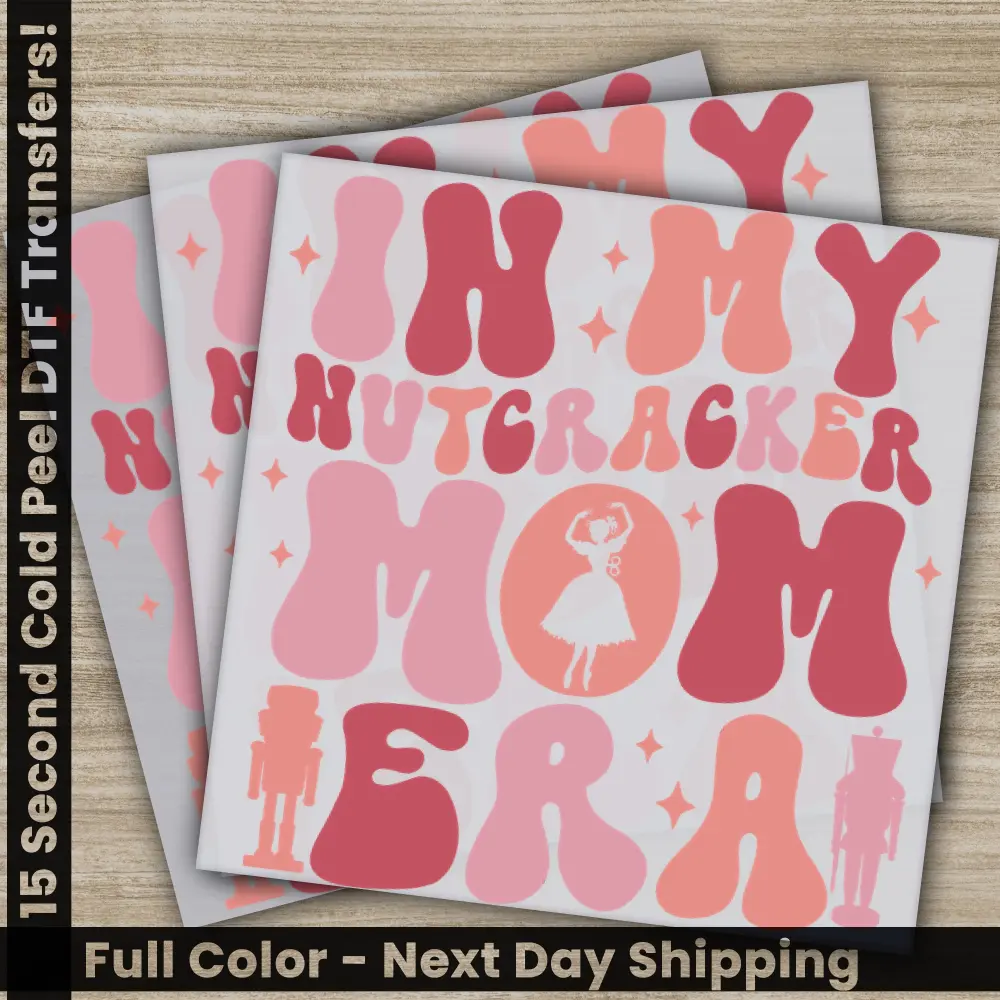 In My Nutcracker Mom Era,Christmas DTF Transfers, Ready to Press,Personalized Gifts,Direct to Film, Sublimation Screen Prints, Fast Shipping