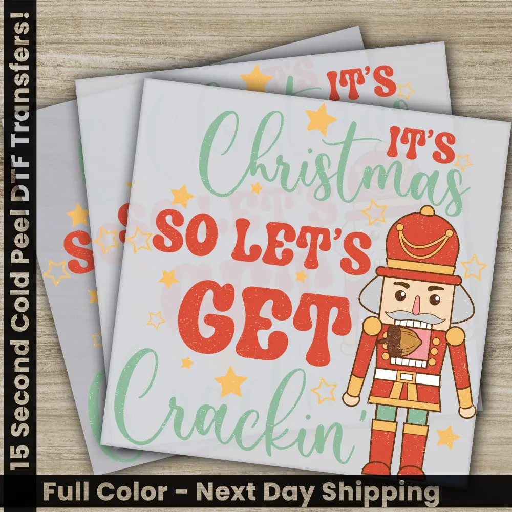 It's Christmas So Let's Get Crackin, Christmas DTF Transfers, Personalized Image Prints, Fast Shipping, Trendy Screen Printed, High Quality