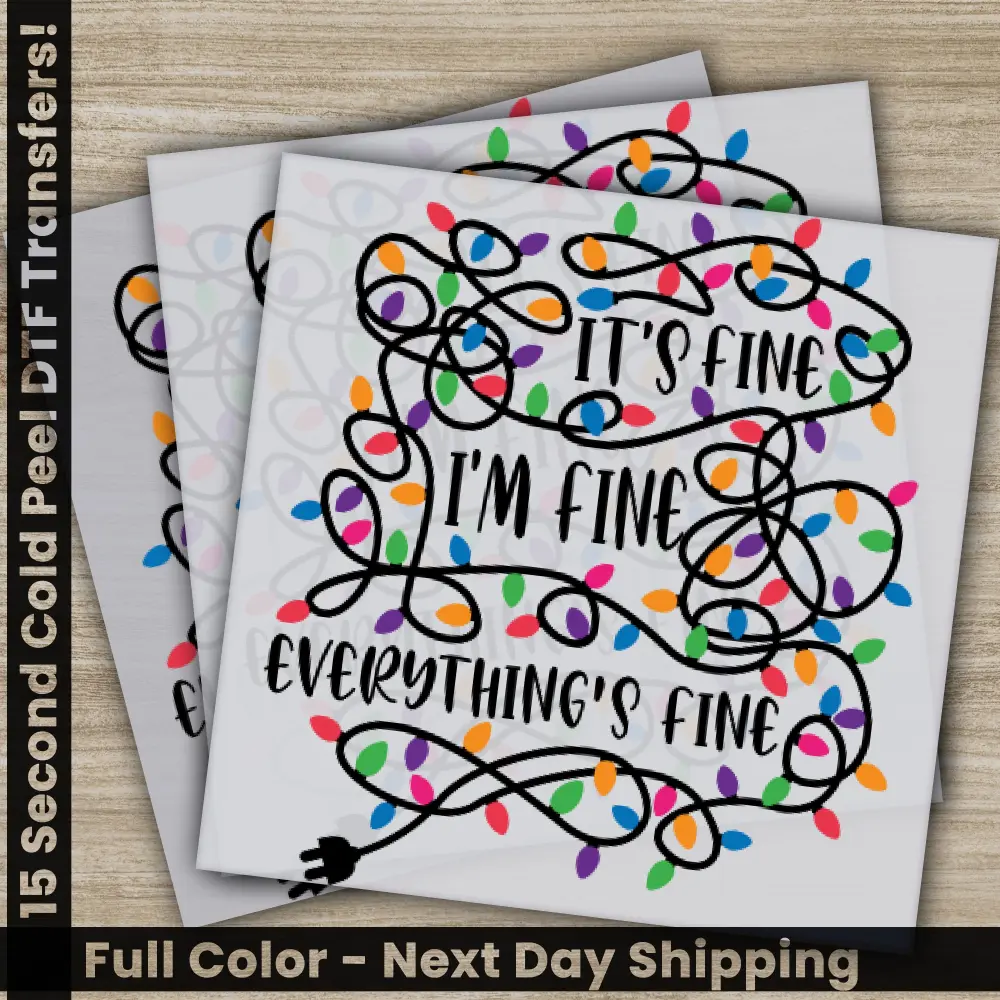 It's Fine I'm Fine Everything's Fine, Christmas DTF Transfers, Ready to Press, Personalized Gifts, Direct to Film, Sublimation Screen Prints