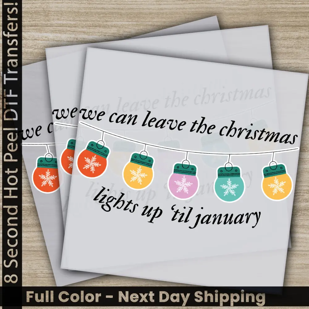 Lights Up 'til January, Christmas DTF Transfers, Ready to Press, Personalized Gifts, Direct to Film,Sublimation Screen Prints, Fast Shipping