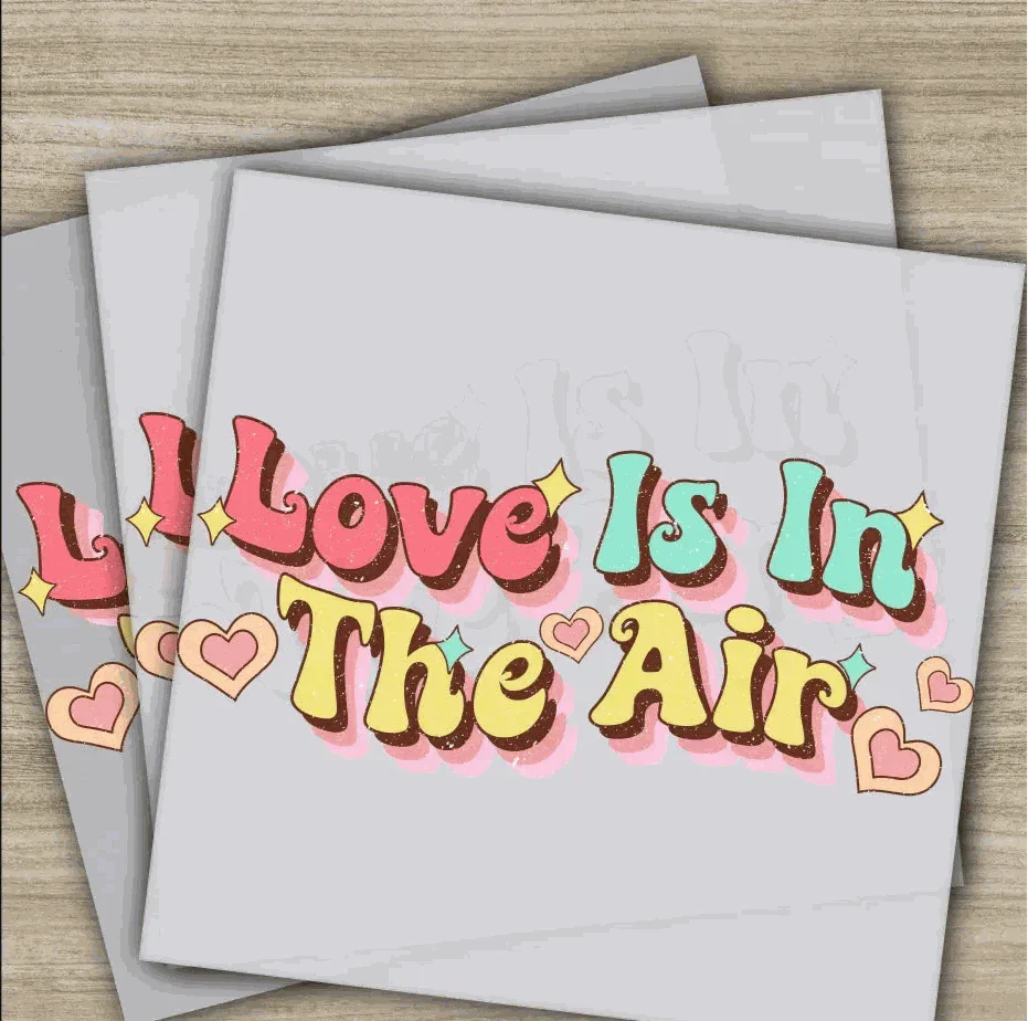 Love Is In The Air, Ready to Press, Personalized DTF Transfer, Valentines Gift, High Quality, Heat Press DTF Transfers