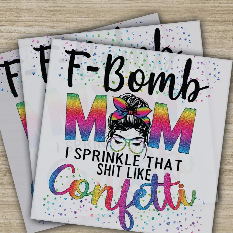 Mom Confetti, I Sprinkle That Shit Like, Ready to Press,Personalized DTF Transfer, , High Quality, Heat Press DTF Transfers