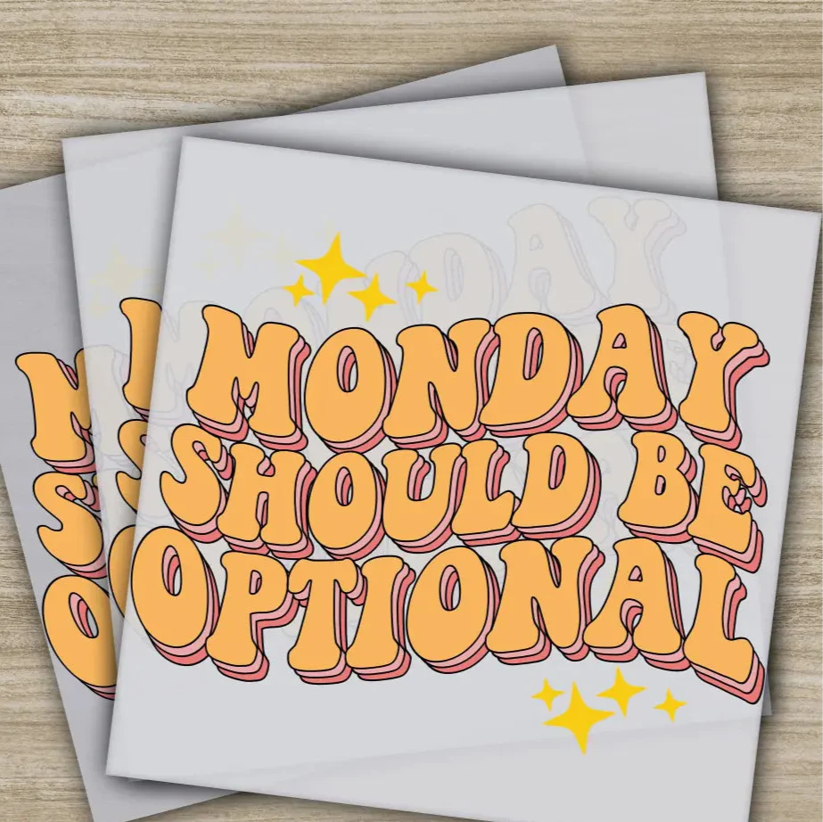 Monday Should Be Optional, Sarcastic Transfers, Ready to Press, Personalized DTF Transfers, Sarcastic Gifts, Heat Press DTF Transfers