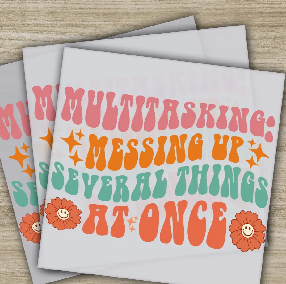 Multitasking Messing Up, Sarcastic Transfers, Ready to Press, Personalized DTF Transfers, Sarcastic Gifts, Heat Press DTF Transfers