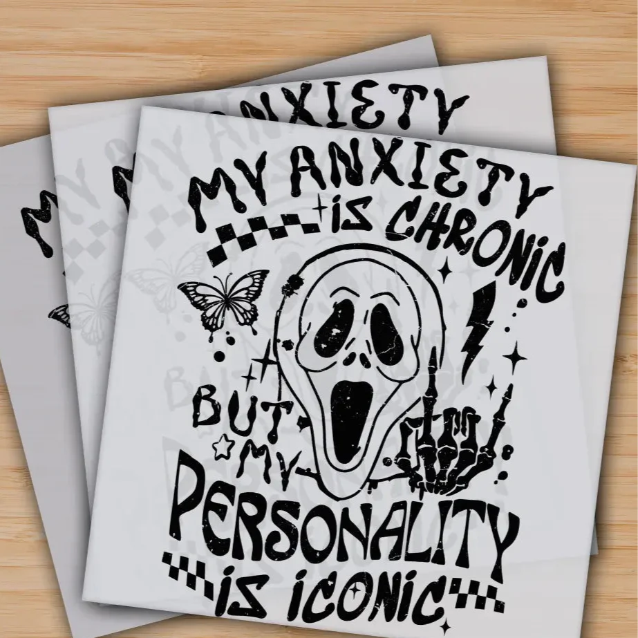 My Anxiety is Chronic but My Personality is Iconic, Ready to Press, Personalized Gifts, Sublimation DTF Prints, Trendy DTF Prints, Ready for Press, High Quality, Fast Shipping