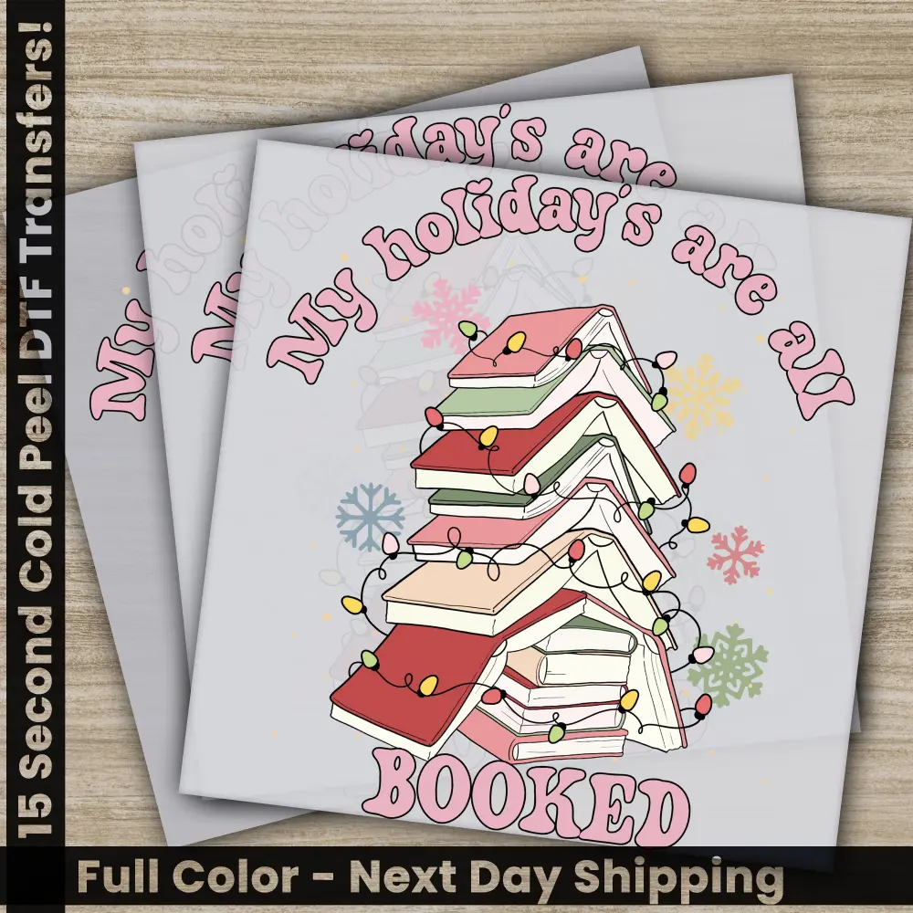 My Holiday's Are All Booked, Christmas DTF Transfers, Ready to Press, Personalized Gifts, Direct to Film, Sublimation Screen Prints,