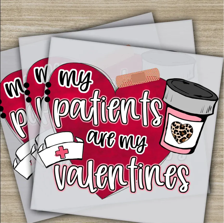 My Patients Are My Valentines, Ready to Press, Personalized DTF Transfers, Valentine's Day Gifts, High Quality, Sublimation Screen Printing