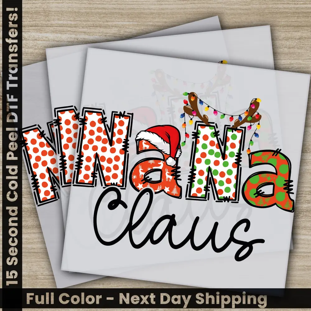 Nana Claus, Christmas DTF Transfers, Ready to Press, Personalized Gifts, Direct to Film, Sublimation Screen Prints, Fast Shipping