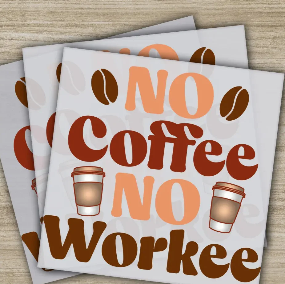 No Coffee No Workee, Sarcastic Transfers, Ready to Press, Personalized DTF Transfer, Sarcastic Gifts, High Quality, Heat Press DTF Transfers