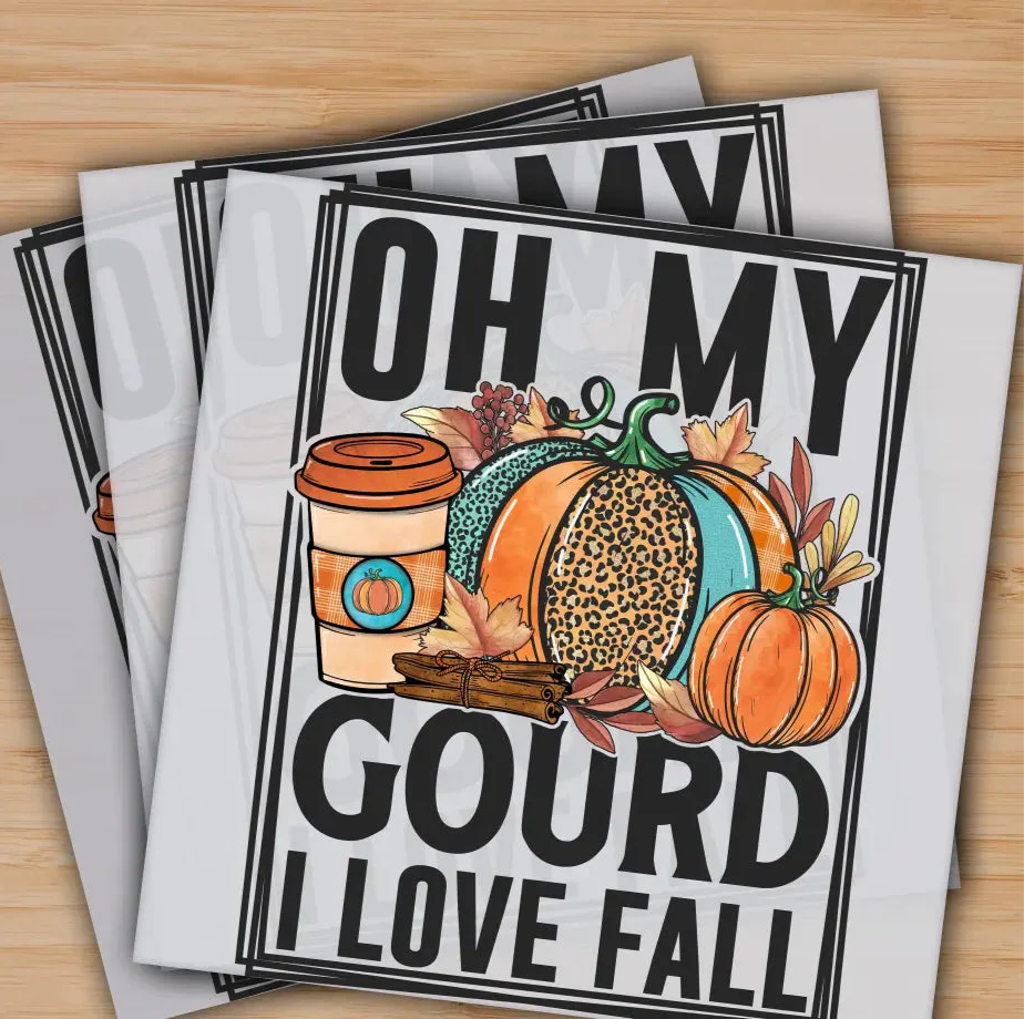 Oh My Gourd I Love Fall, Autumn, Pumpkin, Ready to Press, Personalized Gifts, Sublimation DTF Prints, Trendy DTF Prints, Ready for Press, High Quality, Fast Shipping