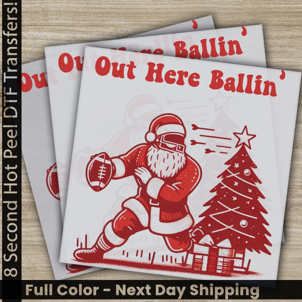 Out Here Ballin' , Santa, Christmas DTF Transfers,Ready to Press,Personalized Gifts,Direct to Film, Sublimation Screen Prints, Fast Shipping