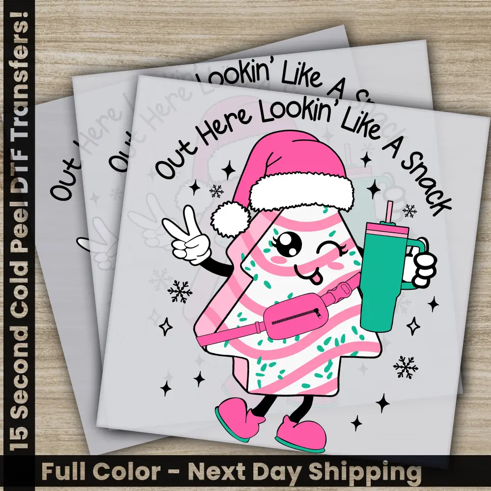 Out Here Lookin' Like A Snack, Christmas DTF Transfers, Ready to Press, Personalized Gifts, Direct to Film, Sublimation Screen Prints,