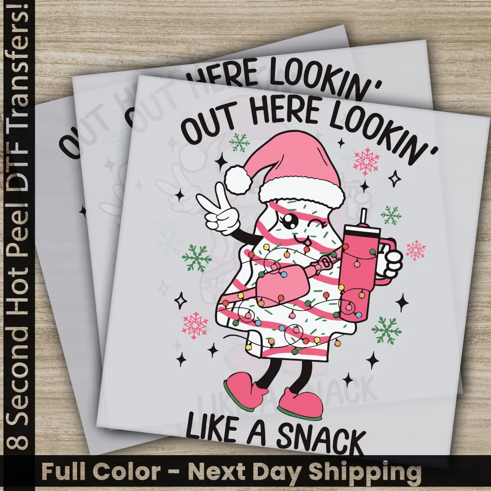 Out Here Lookin' Like A Snack, Christmas Squad DTF Transfers, Ready to Press, Personalized Gifts, Direct to Film, Sublimation Screen Prints