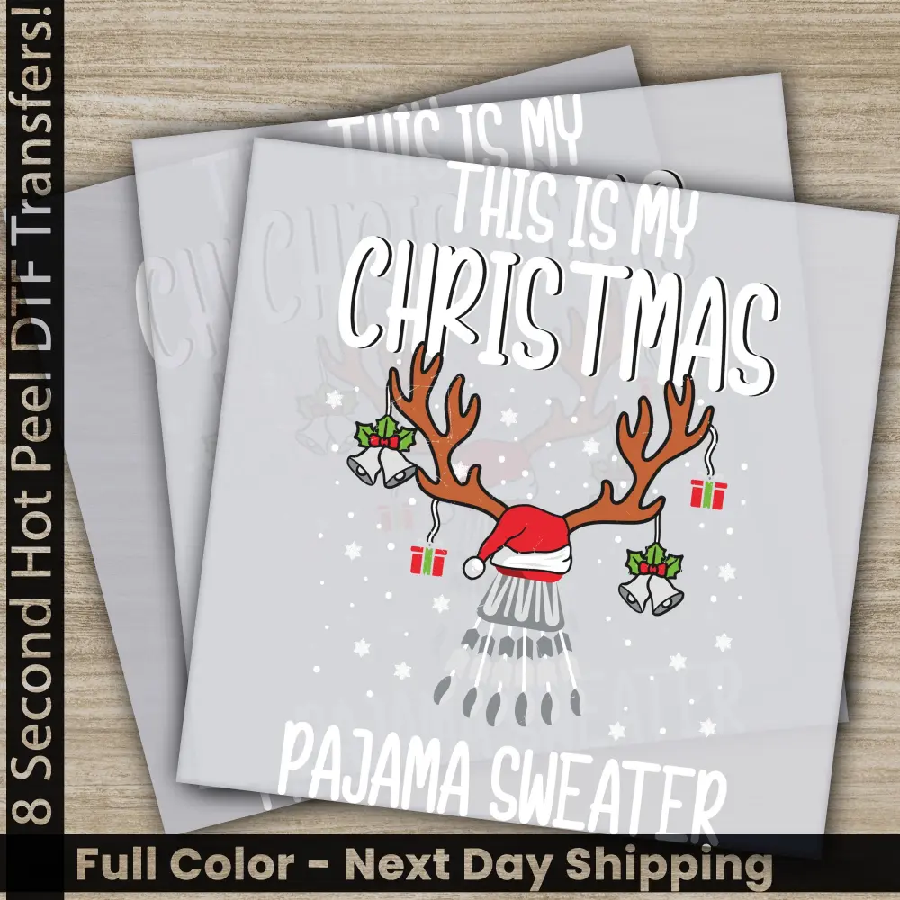 Pajama Sweater, This Is My Christmas DTF Transfers, Ready to Press, Personalized Gifts, Direct to Film, Sublimation Screen Prints,