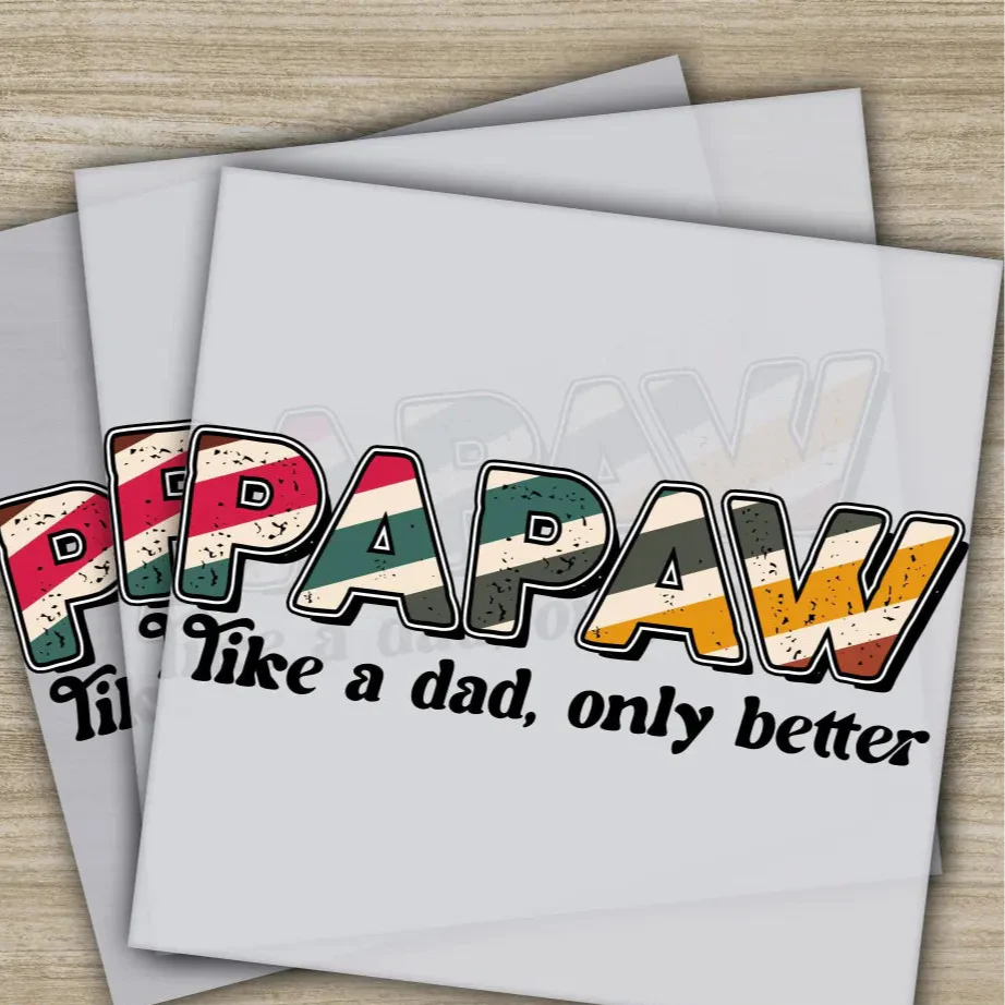 Papaw, Like A Dad, Fathers Day Transfers, Ready to Press, Personalized DTF Transfers, Father's Day Gifts, Heat Press DTF Transfers