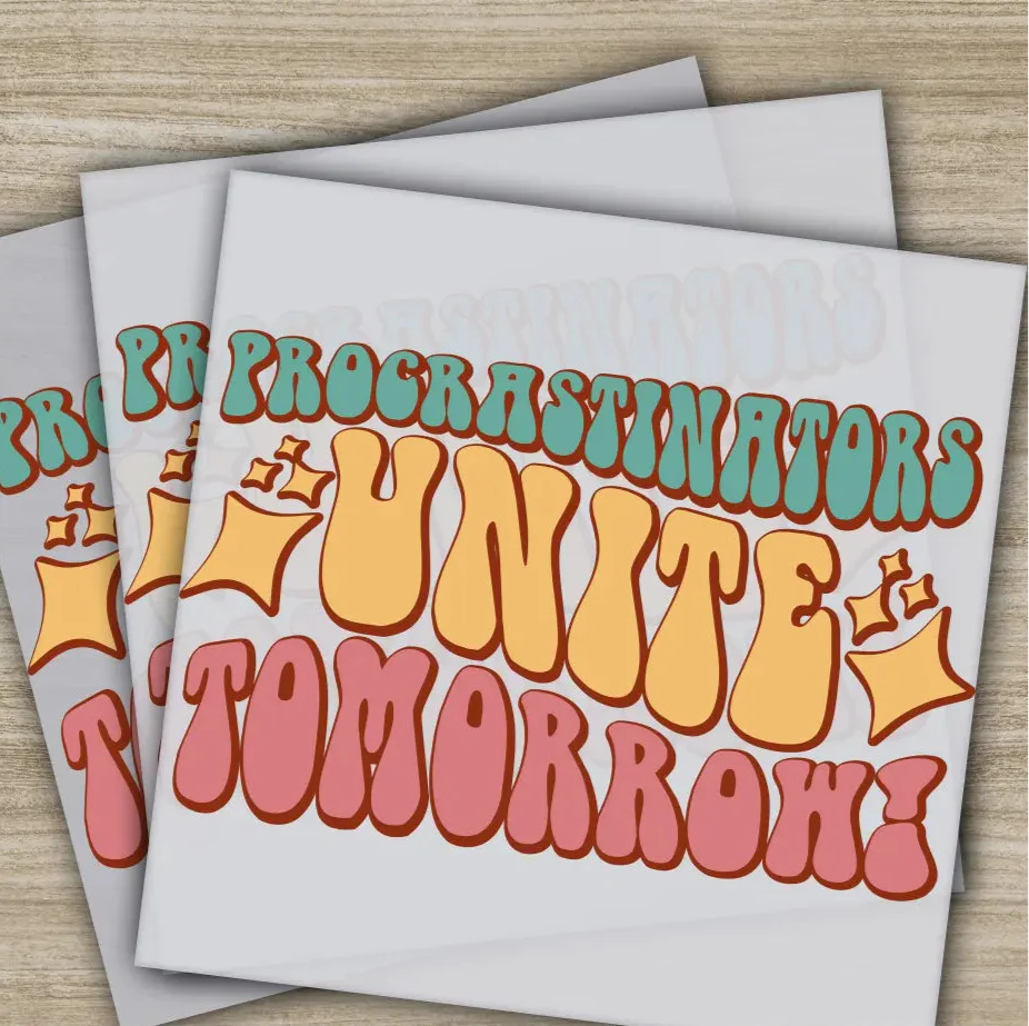 Procrastinators Unite Tomorrow!, Sarcastic Transfers, Ready to Press, Personalized DTF Transfers, Sarcastic Gifts, Heat Press DTF Transfers