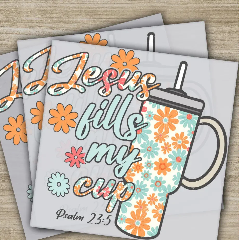Jesus Fills My Cup DTF Transfer, Floral Christian Tumbler Design, Psalm 23:5 Inspirational Ready to Press