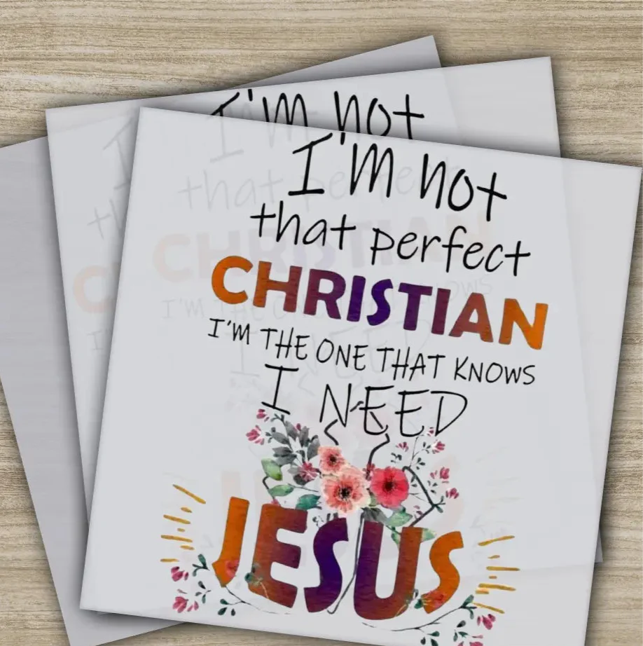 "I'm Not That Perfect Christian, I Need Jesus DTF Transfer, Inspirational Christian Graphic, Faith-Based Design