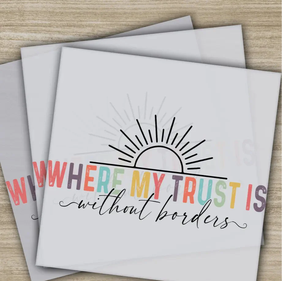 Where My Trust Is Without Borders DTF Transfer, Inspirational Christian Graphic, Trust in God Design