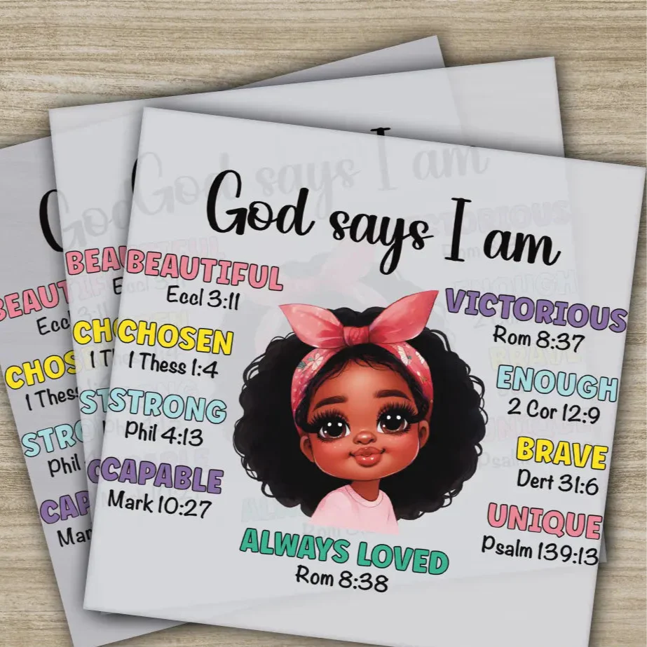 God Says I Am DTF Transfer - Affirmations for Girls - Beautiful, Strong, Loved Design