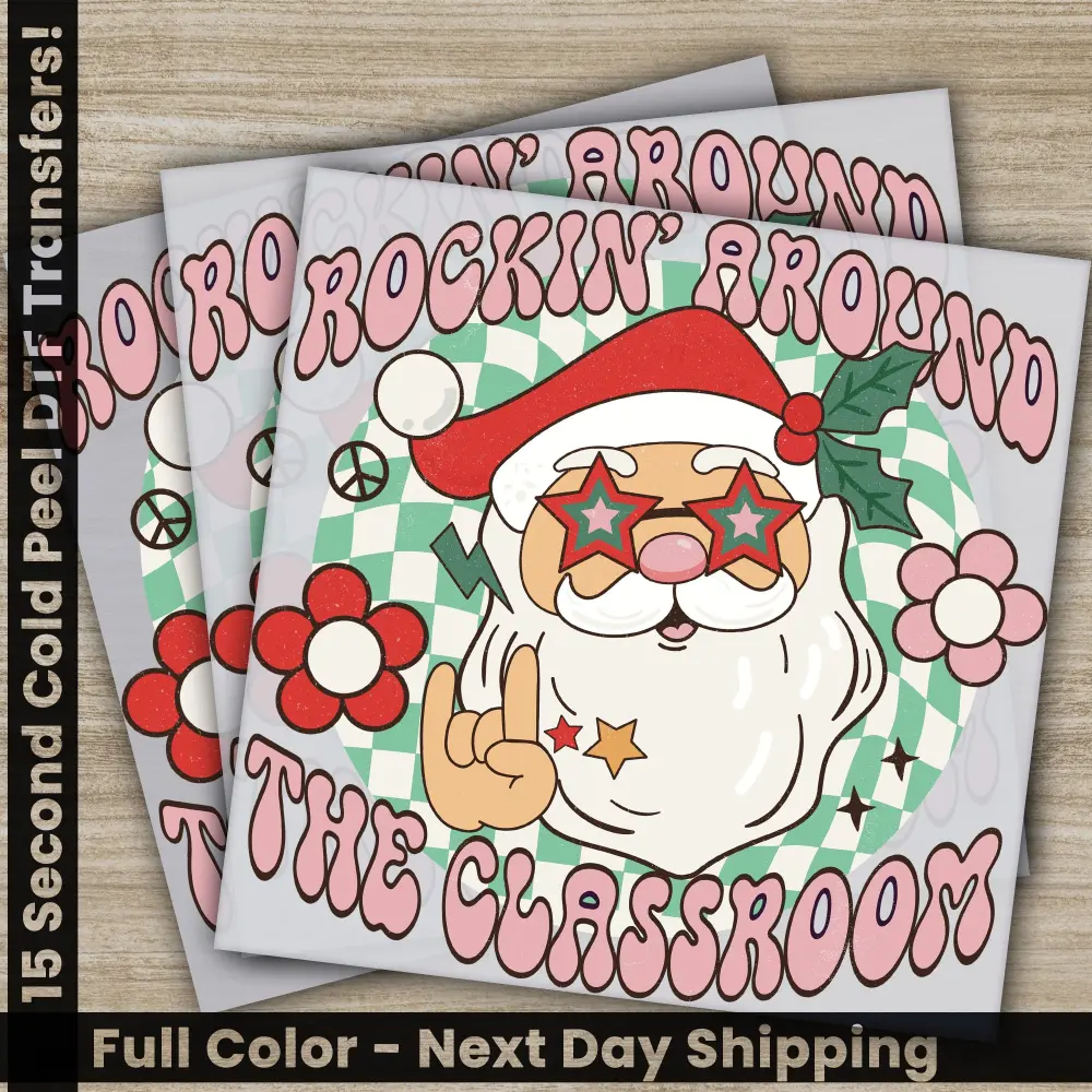 Rockin Around The Classroom, Christmas DTF Transfers, Ready to Press, Personalized Gifts, Direct to Film, Sublimation Screen Prints,