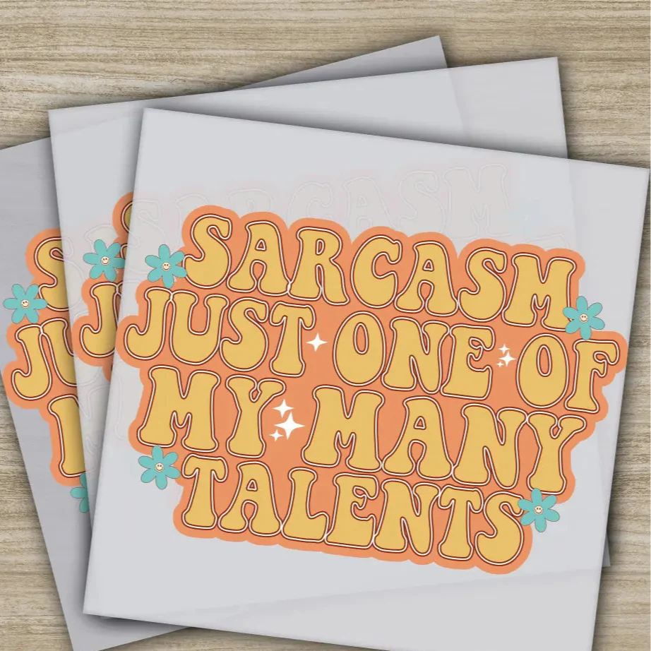 Sarcasm Just One Of My Many Talents, Sarcastic Transfer, Ready to Press, Personalized DTF Transfer, Sarcastic Gifts, Heat Press DTF Transfer