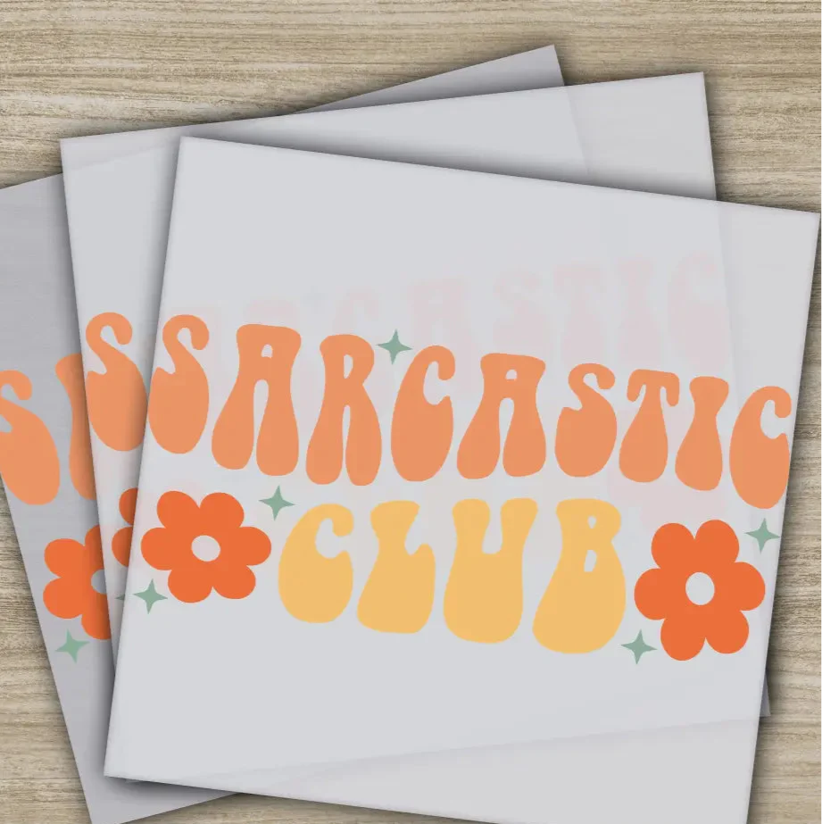 Sarcastic Club, Sarcastic Transfers, Ready to Press, Personalized DTF Transfers, Sarcastic Gifts, High Quality, Heat Press DTF Transfers