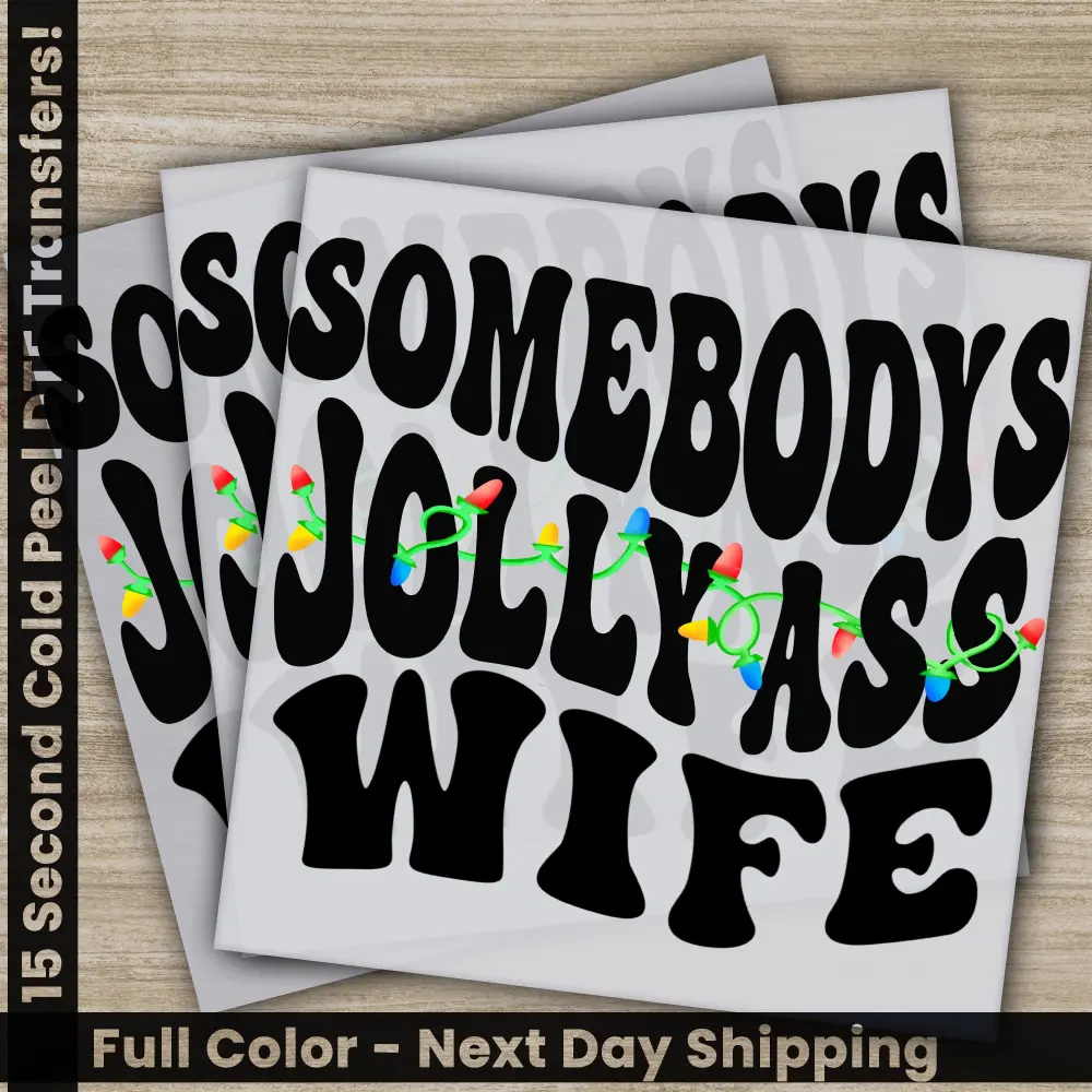 Somebodys Jolly Ass Wife, Christmas DTF Transfers, Ready to Press, Personalized Gifts, Direct to Film, Sublimation Screen Prints,