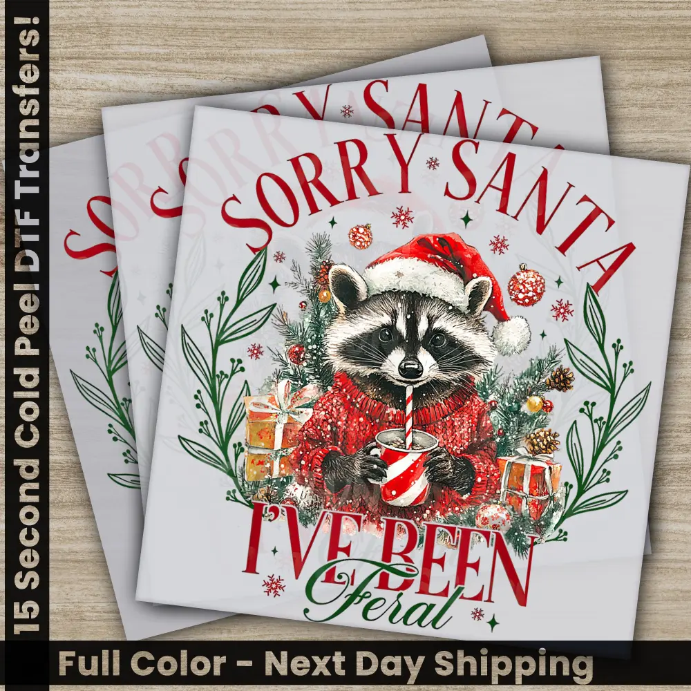 Sorry Santa I Have Been Feral, Christmas DTF Transfers, Ready to Press, Personalized Gifts, Direct to Film, Sublimation Screen Prints,