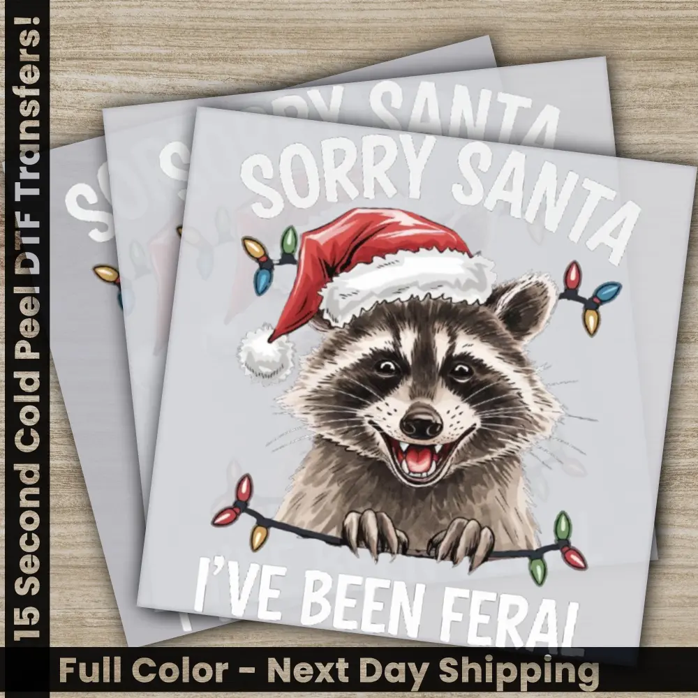 Sorry Santa I Have Been Feral, Christmas DTF Transfers, Ready to Press, Personalized Gifts, Direct to Film, Sublimation Screen Prints,